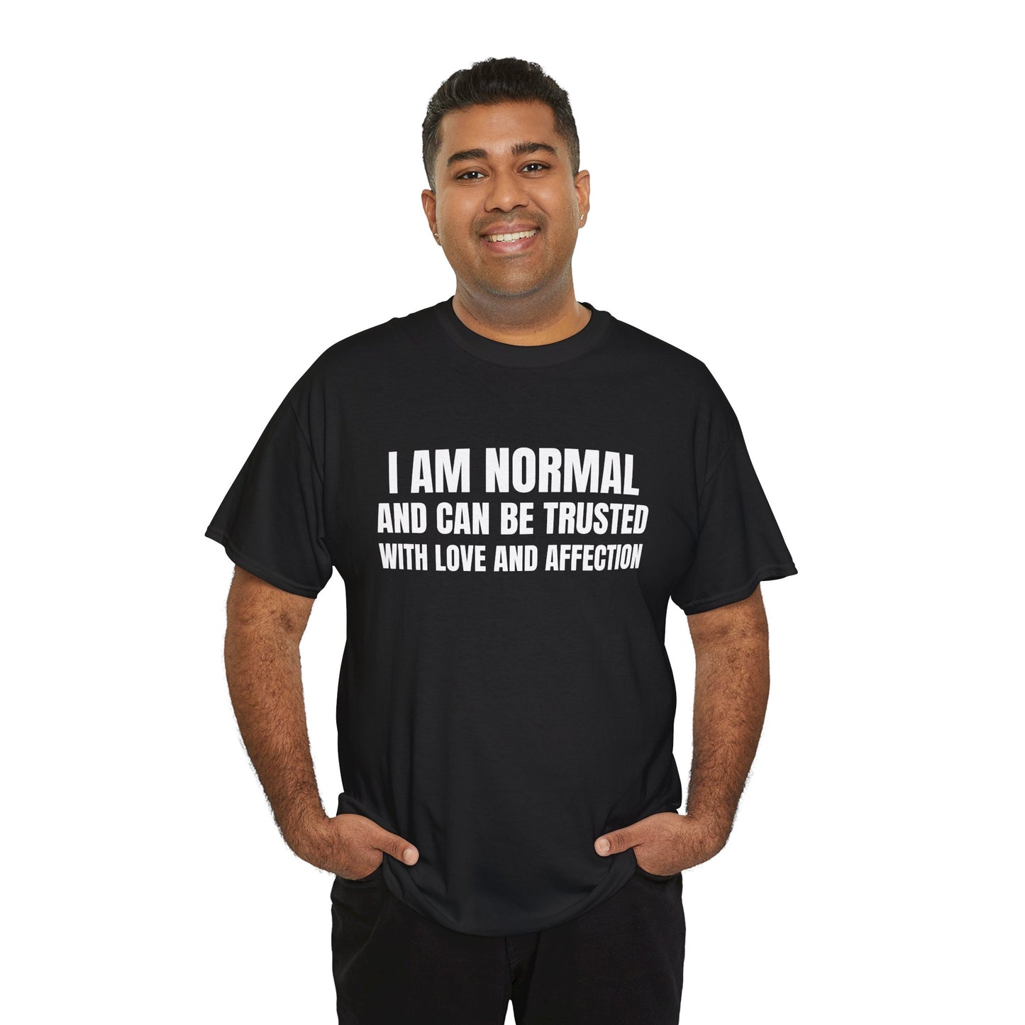 I am normal and can be trusted with love and affection Tee