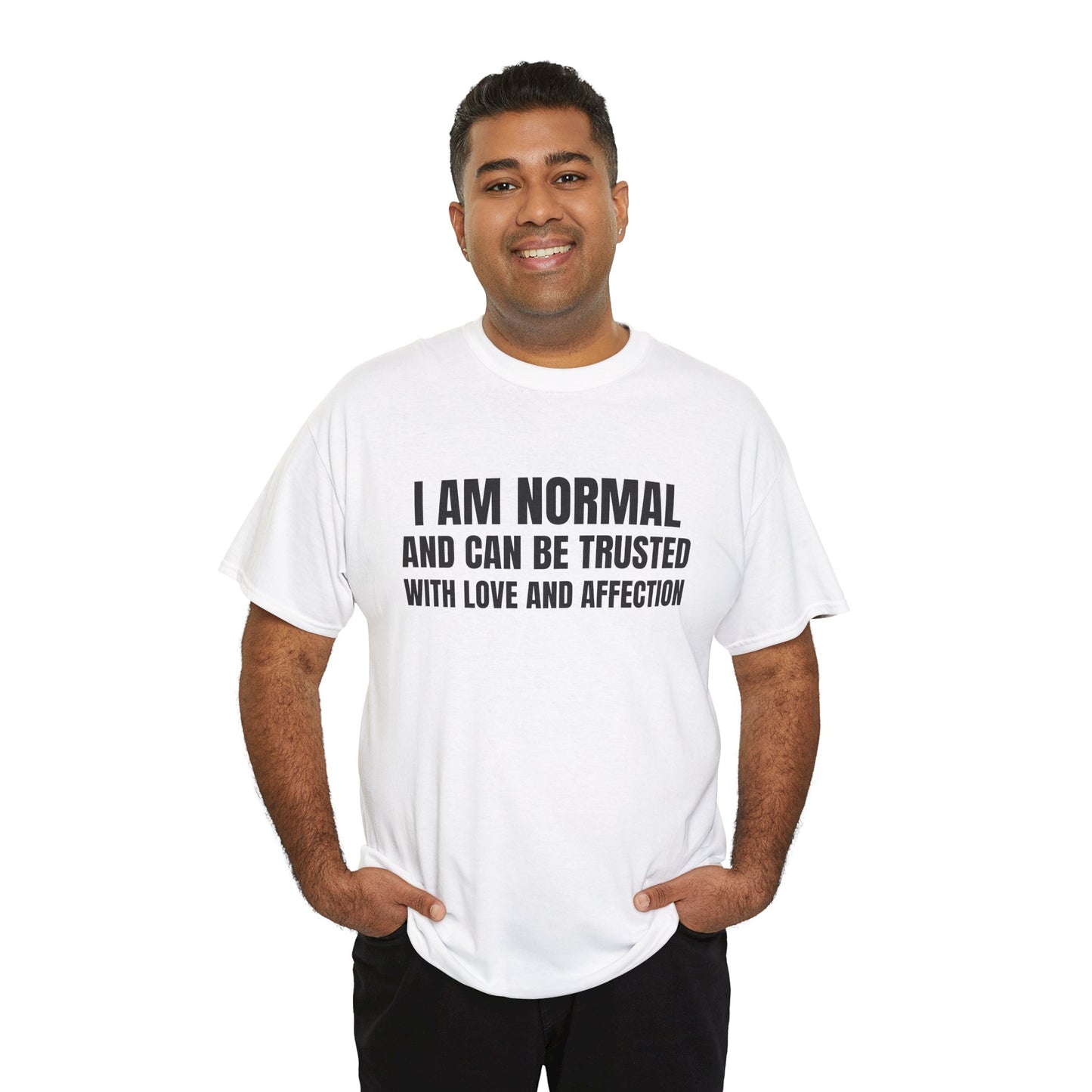 I am normal and can be trusted with love and affection Tee