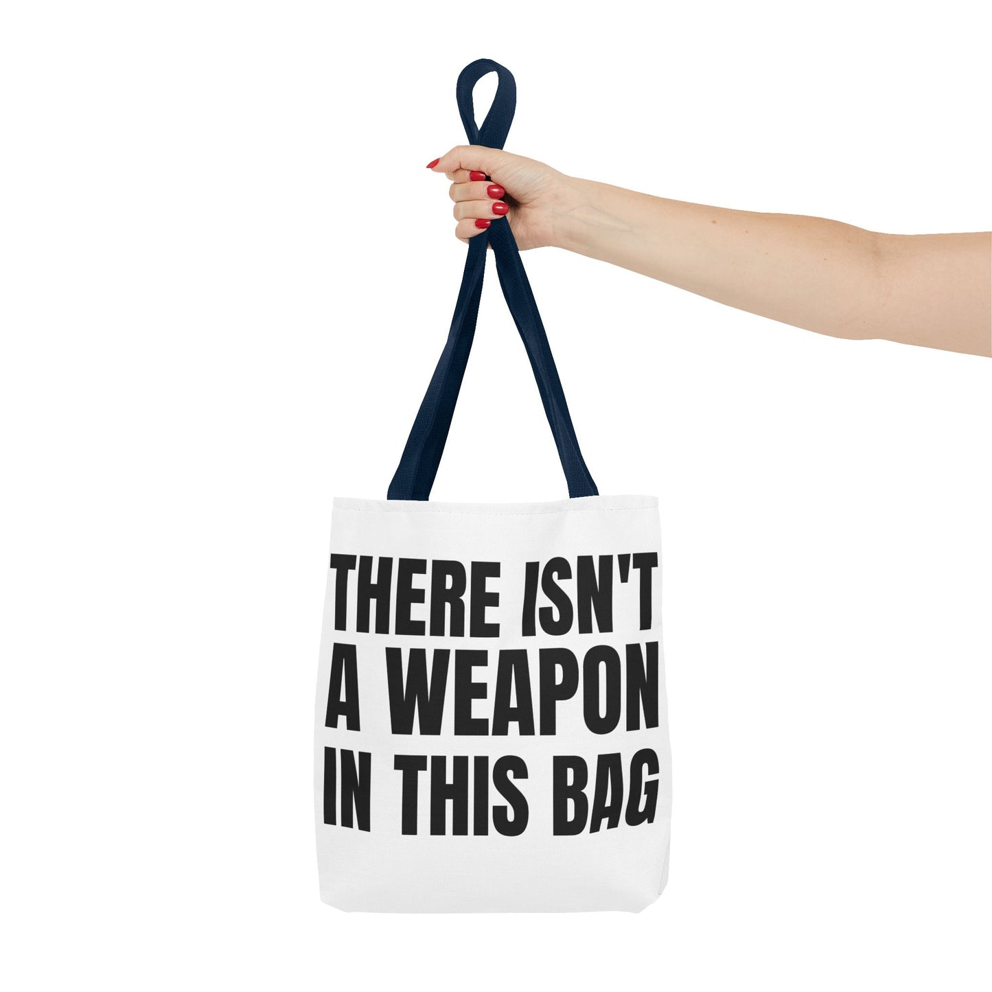 THERE IS NOT A WEAPON IN THIS BAG