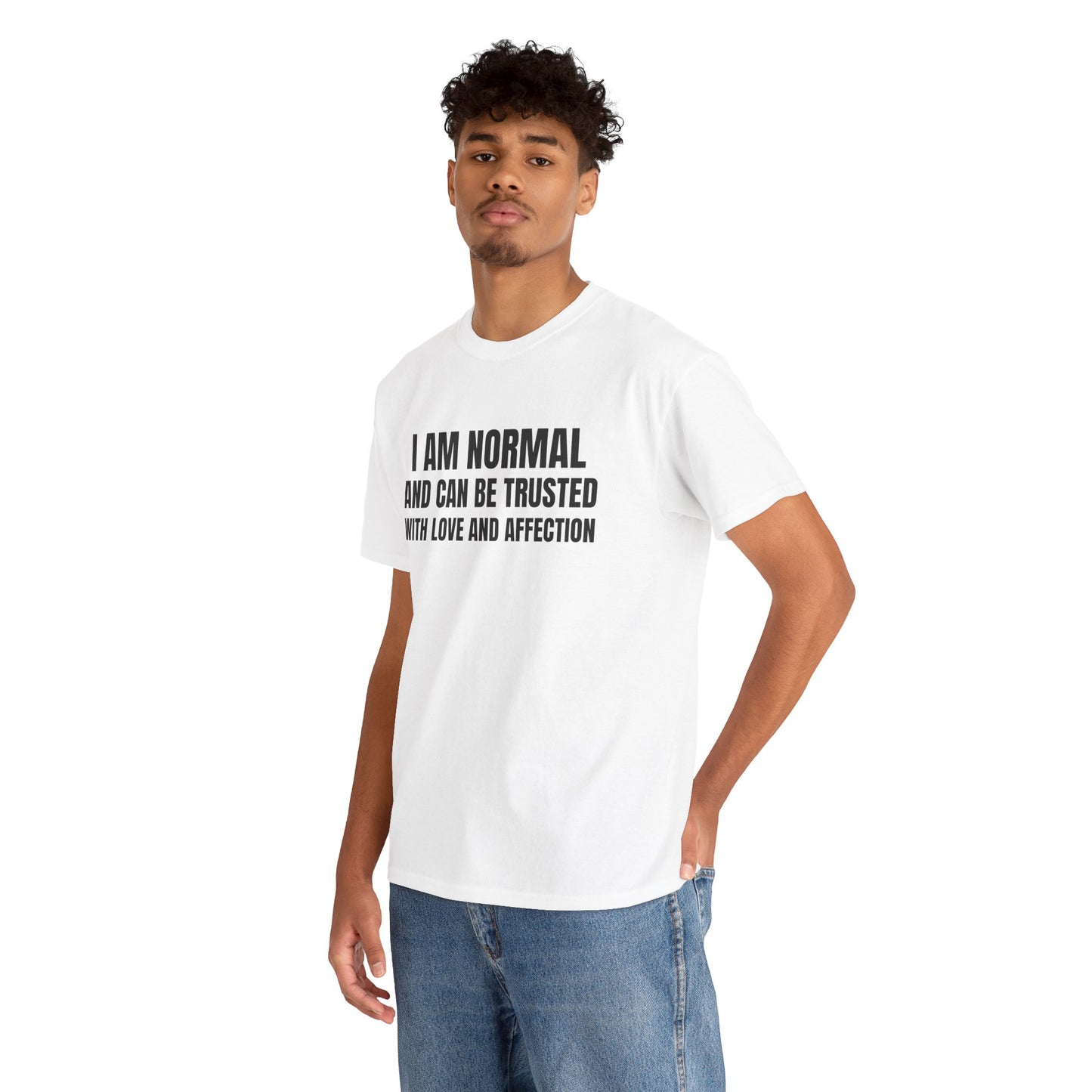 I am normal and can be trusted with love and affection Tee