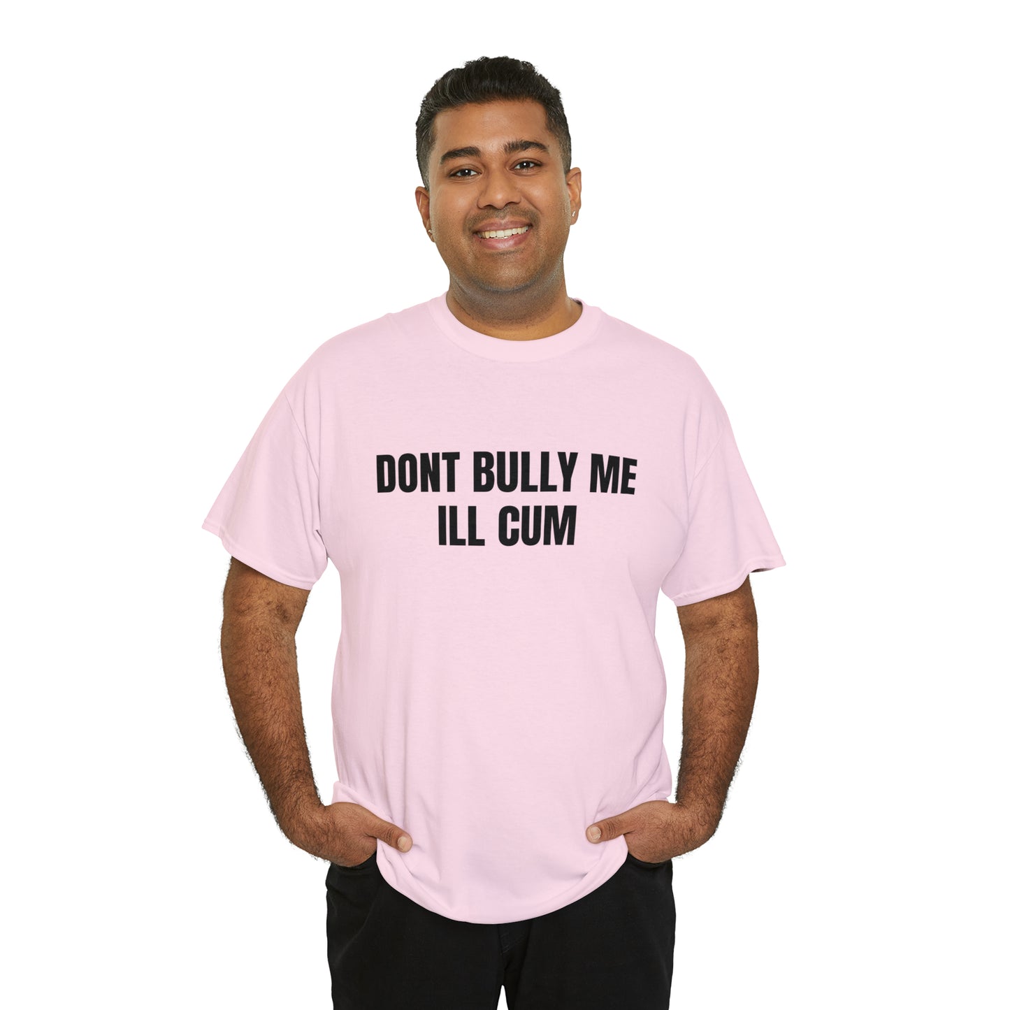 Don't Bully Me I'll Cum